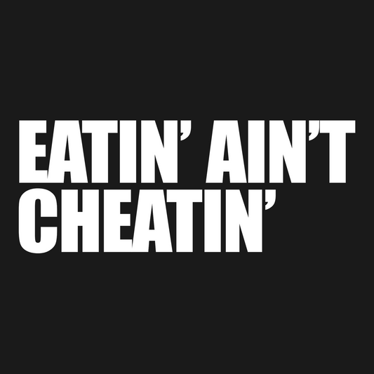 Eatin Cheatin