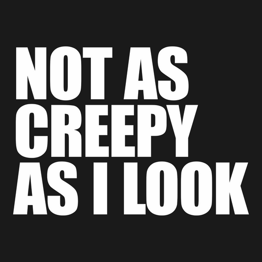 Not As Creepy