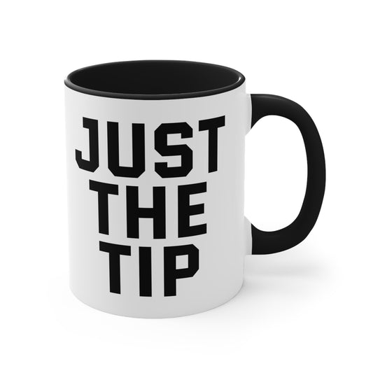 Just The Tip Mug, 11oz