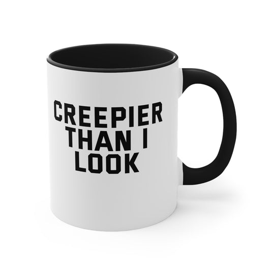 Creepier Than I Look Mug, 11oz