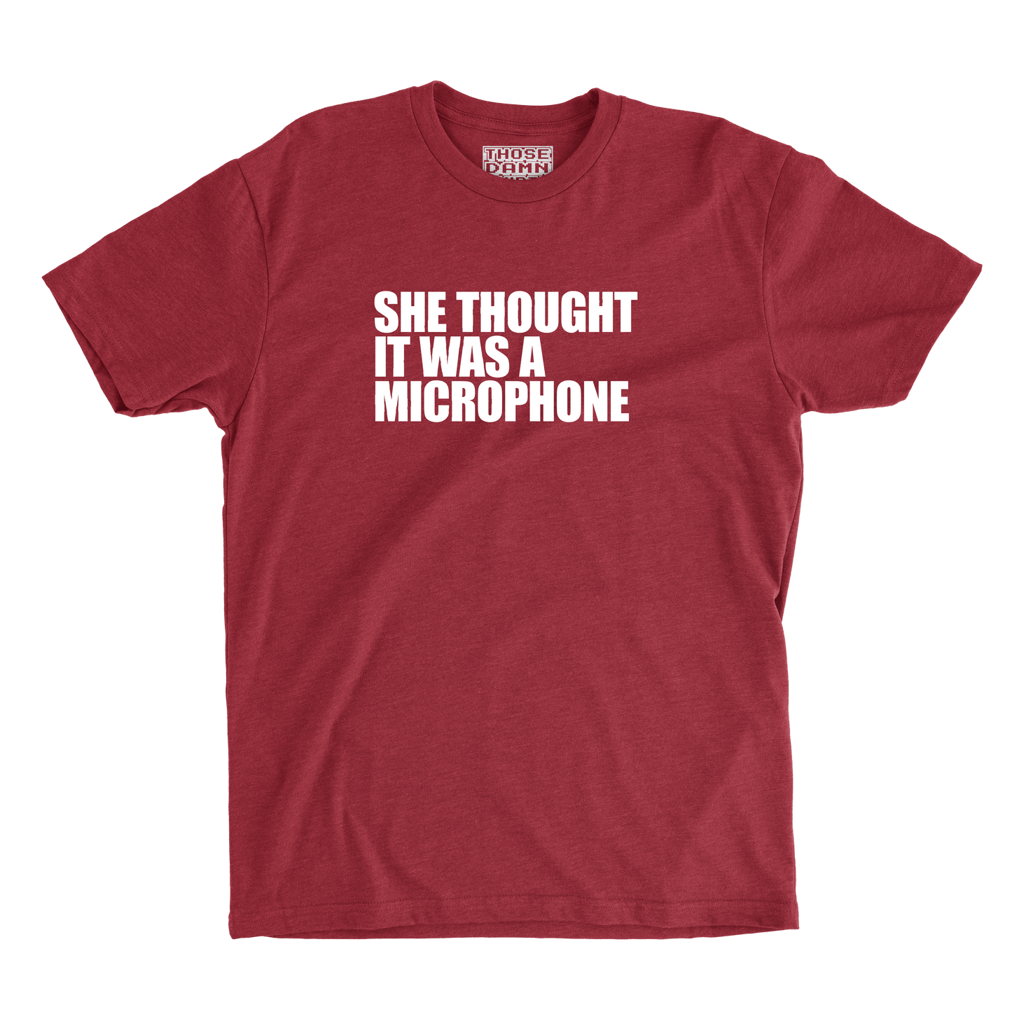 T-Shirt — "She Thought It Was A Microphone" Funny Graphic Tee
