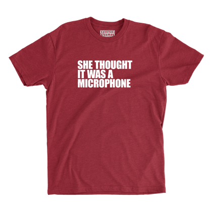T-Shirt — "She Thought It Was A Microphone" Funny Graphic Tee