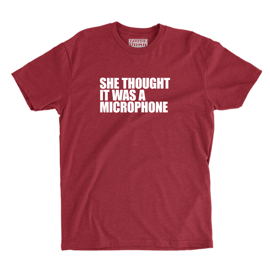 T-Shirt — "She Thought It Was A Microphone" Funny Graphic Tee