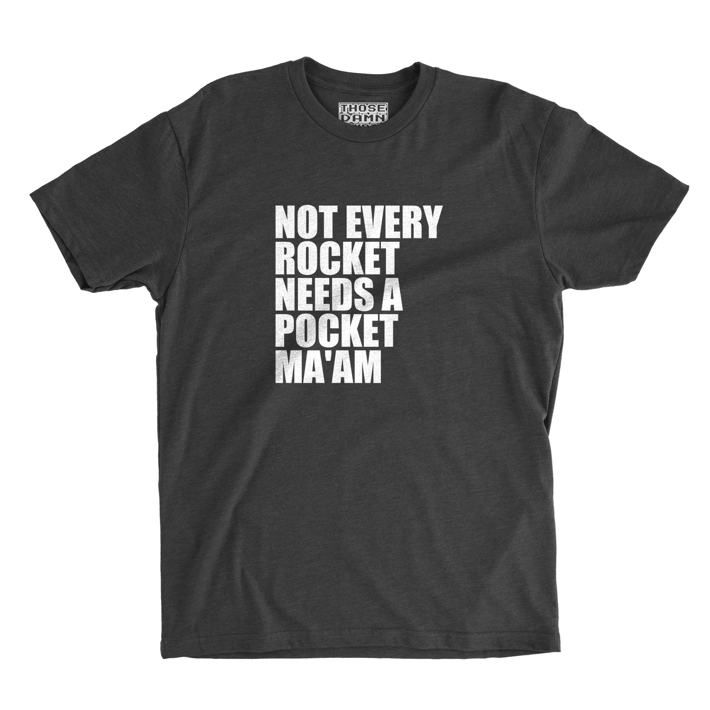 Not Every Rocket Needs a Pocket, Ma'am