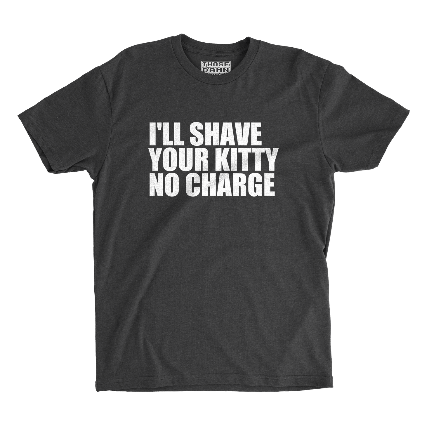 I'll Shave Your Kitty, No Charge