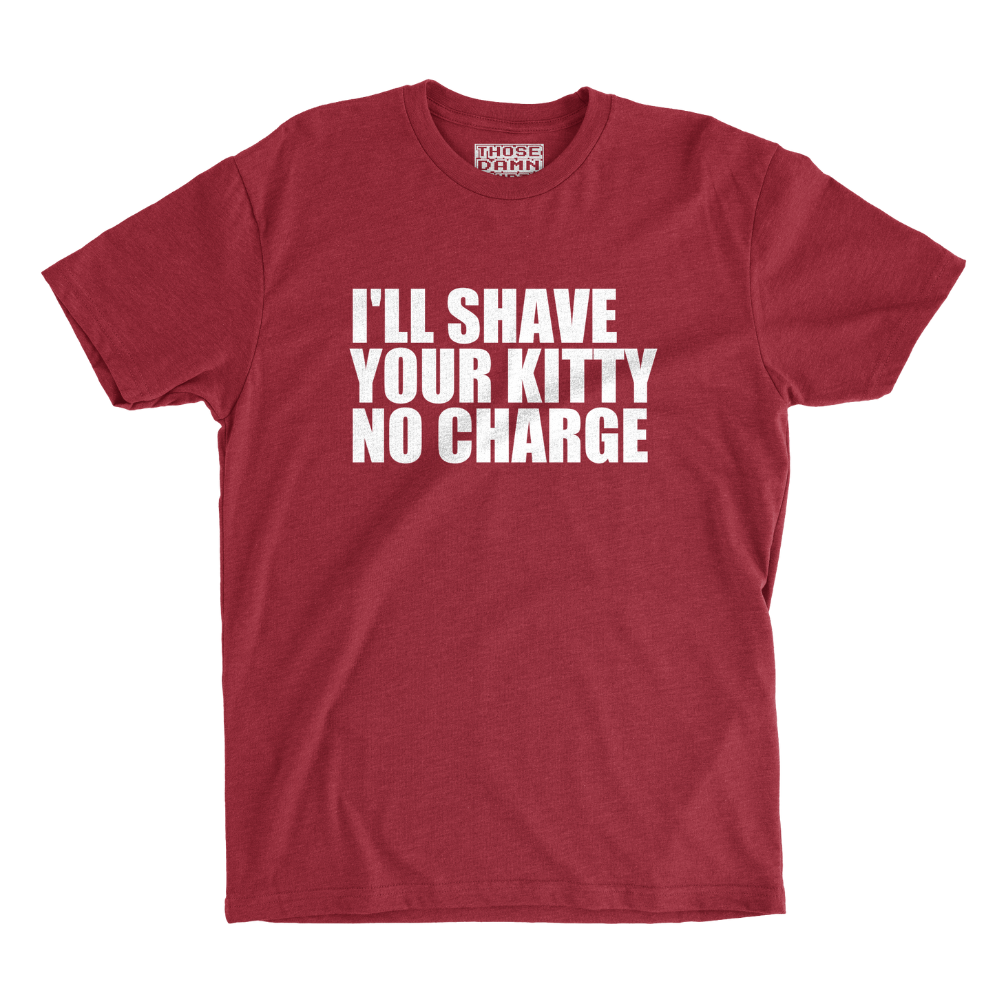 I'll Shave Your Kitty, No Charge
