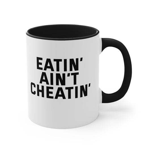 Eatin' Ain't Cheatin' Mug, 11oz