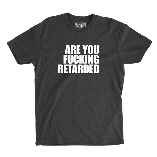 Are You Retarded