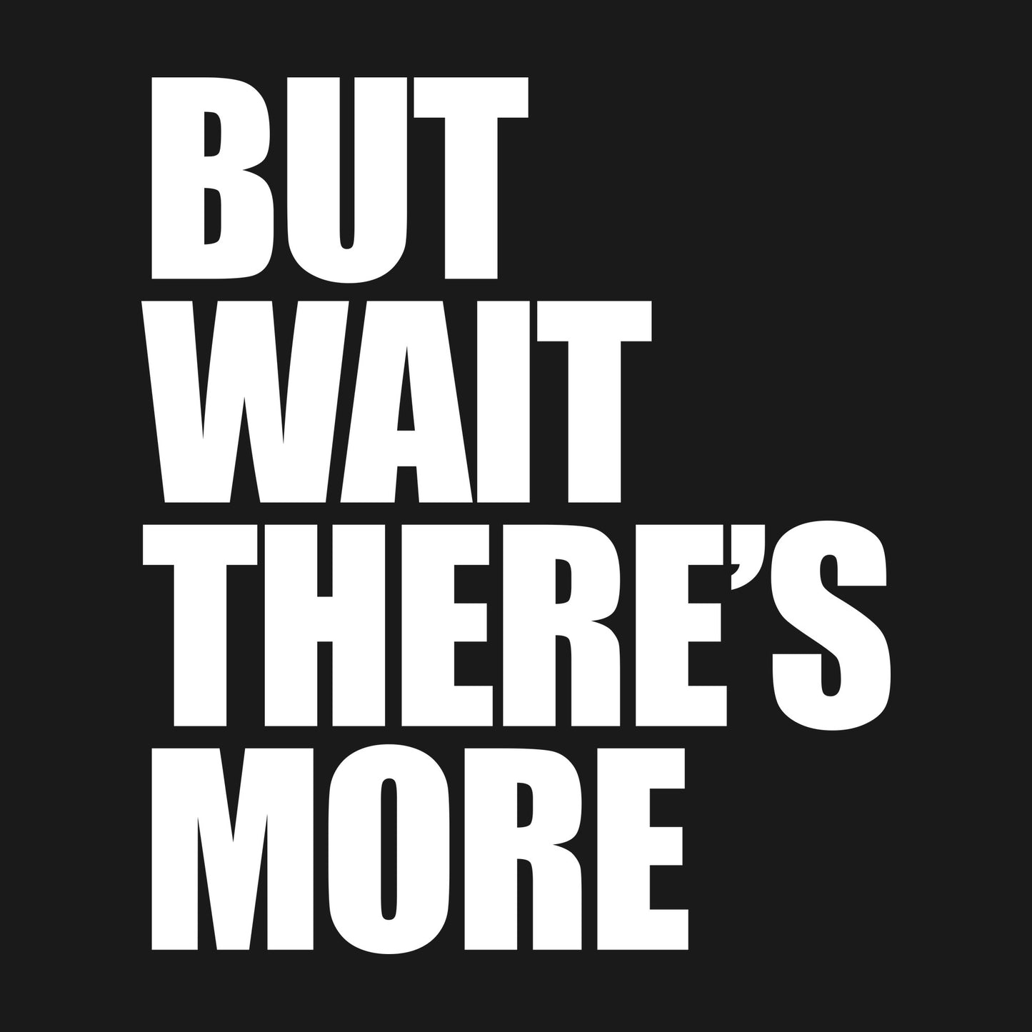 But Wait There's More