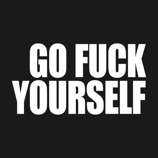 Go Fuck Yourself