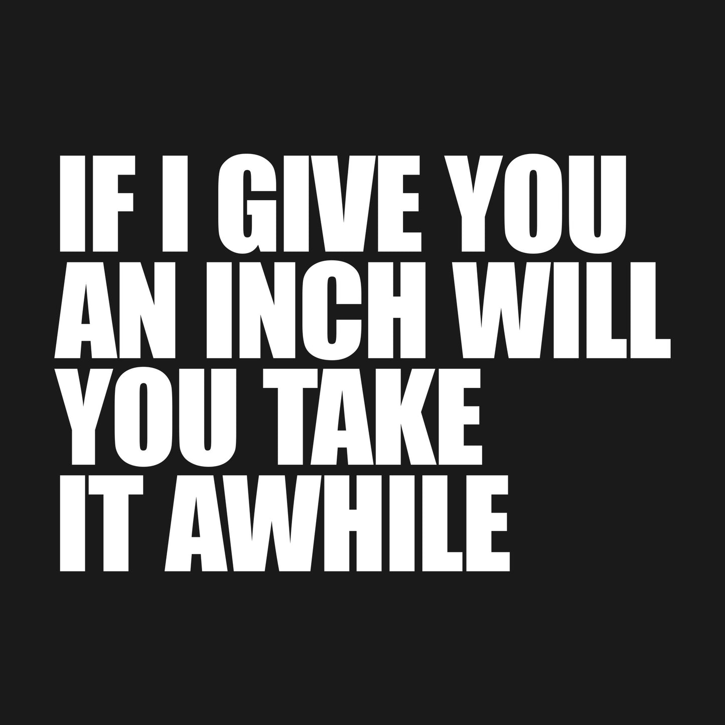 Inch Awhile