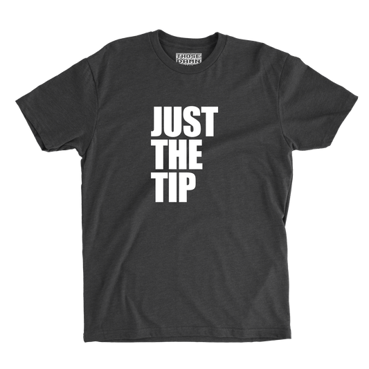 Just The Tip