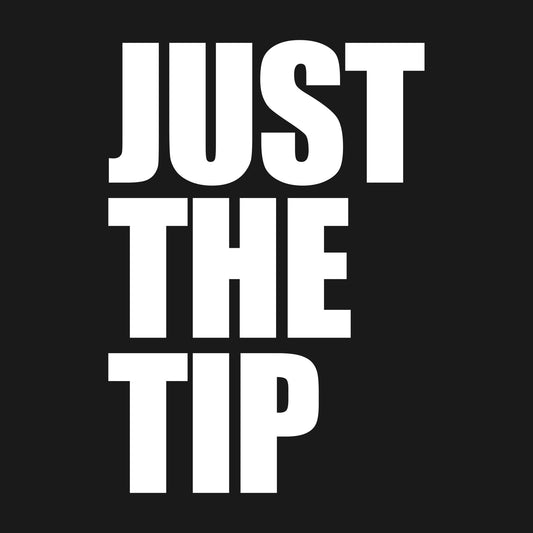 Just The Tip