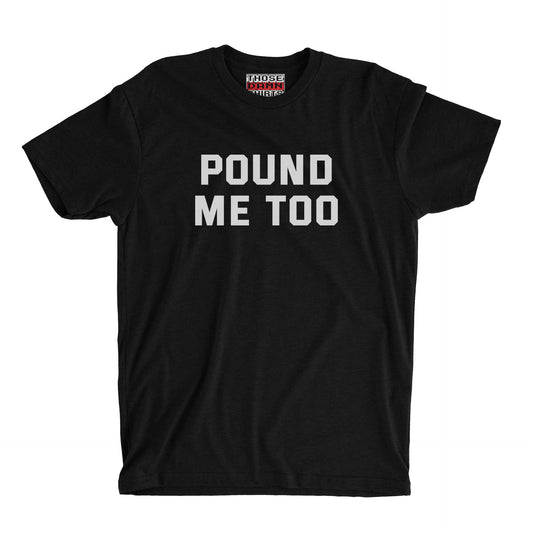 Pound Me Too