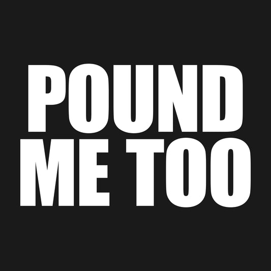 Pound Me