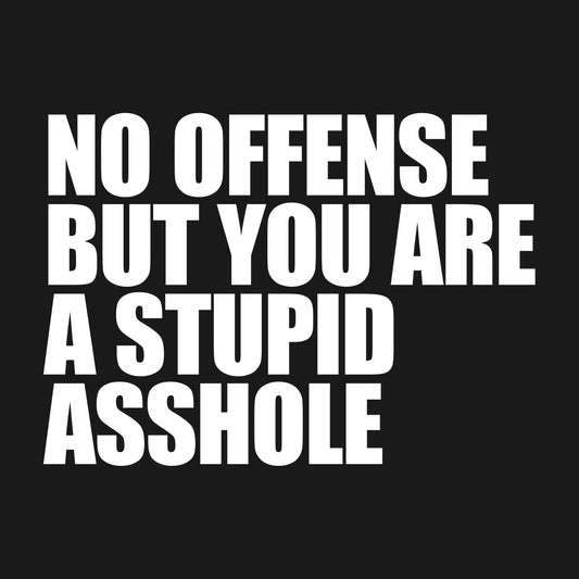 Stupid Asshole