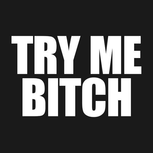 Try Me Bitch
