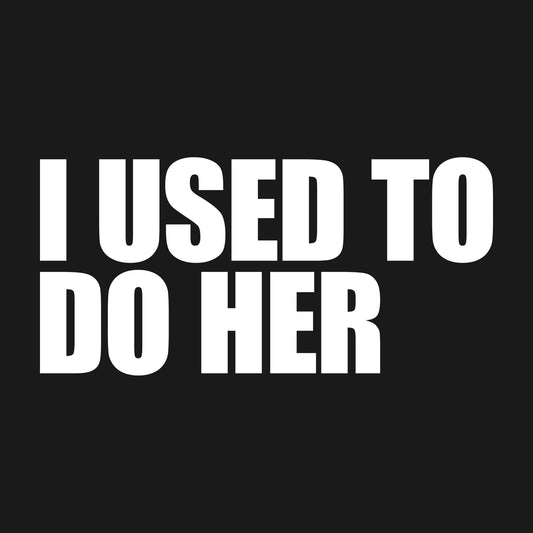 Used To Do Her